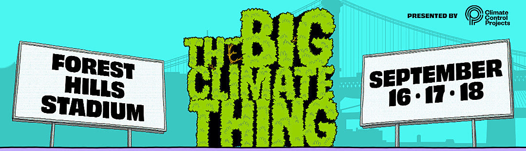 The Big Climate Thing fest announces daily lineups & tickets (BV presale)