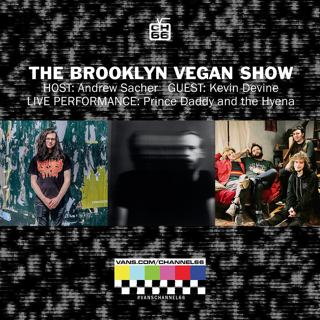 Kevin Devine and Prince Daddy & the Hyena (live) joining us on Vans Channel 66 this week