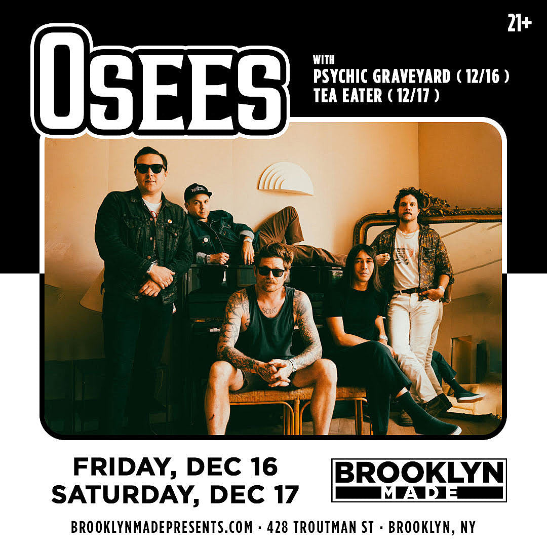 OSEES @ Brooklyn Made on BV Presale (password here)