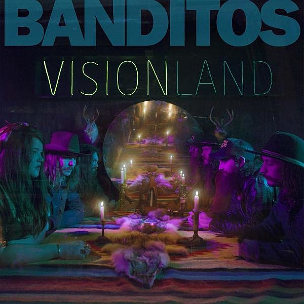 Banditos releasing ‘Visionland’ (stream the title track)