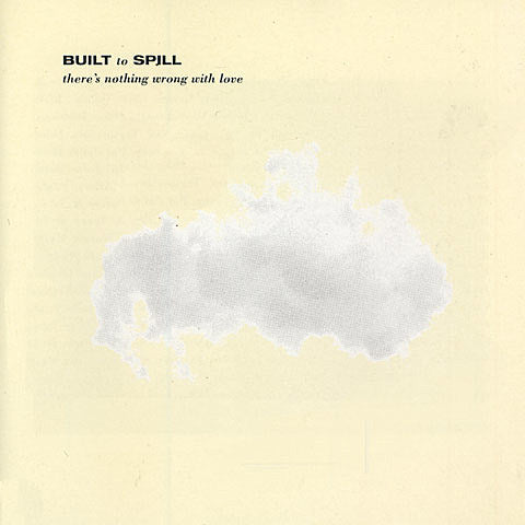 Built to Spill’s ‘There’s Nothing Wrong with Love’ getting a long-overdue vinyl repress in October