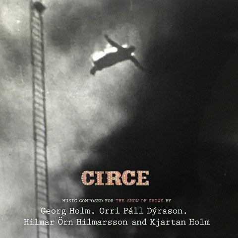 Sigur Ros members released the circus-themed ‘Circe,’ the soundtrack to BBC documentary “The Show of Shows” (videos)