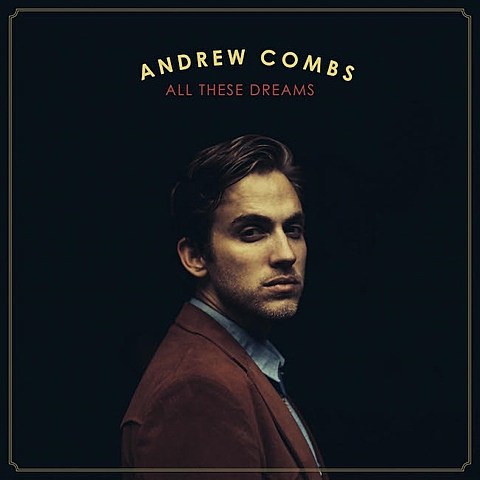 Andrew Combs has ‘All These Dreams,’ made a song with Caitlin Rose, touring with Kacey Musgraves, then Nicki Bluhm