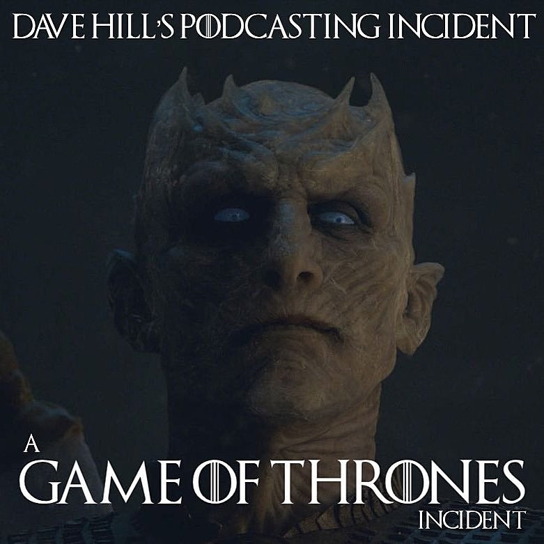 Dave Hill turning his ‘Podcasting Incident’ into ‘Game of Thrones’ podcast
