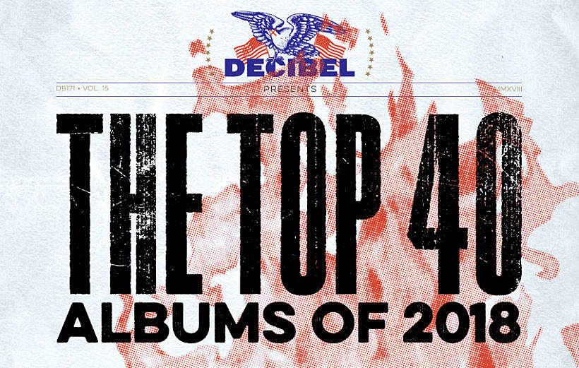 Decibel’s Top 40 Albums of 2018