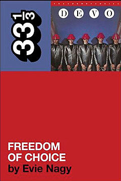Devo’s ‘Freedom of Choice’ celebrating 35th anniversary with 33 1/3 book & a comedy tribute in NYC