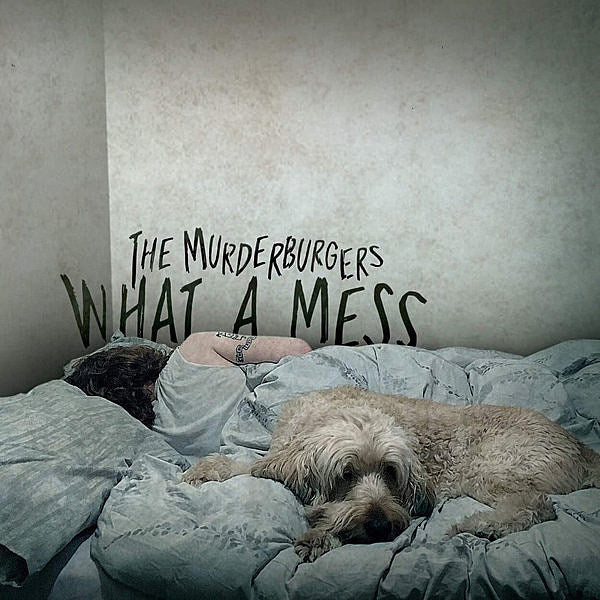 The Murderburgers releasing ‘What A Mess’ (watch a video for new single)