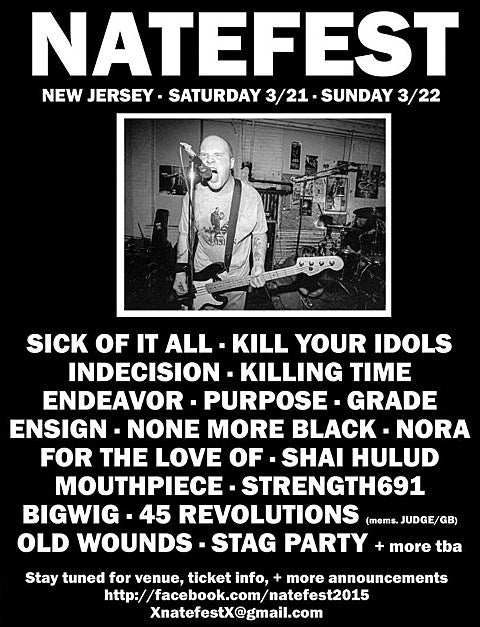 Nate from Ensign being honored w/ NateFest: Sick of it All, 45 Revolutions, Kill Your Idols, Mouthpiece, None More Black, and many more