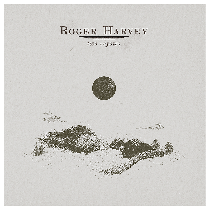 Roger Harvey releasing ‘Two Coyotes’ (stream “When The Lights Come Up”)