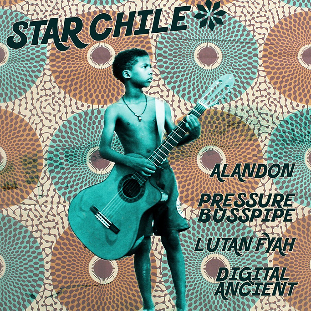 Lutan Fyah, Pressure Busspipe & Alandon all on new ‘Star Chile’ EP (stream 2 tracks)