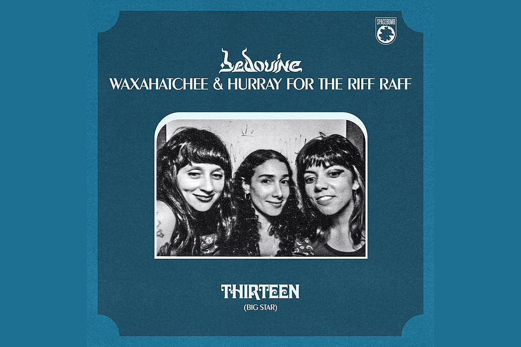Bedouine, Waxahatchee & Hurray for the Riff Raff covered Big Star’s “Thirteen” (listen)