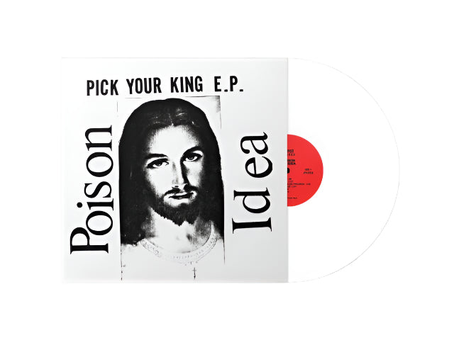 POISON IDEA 'PICK YOUR KING' EP (White Vinyl)