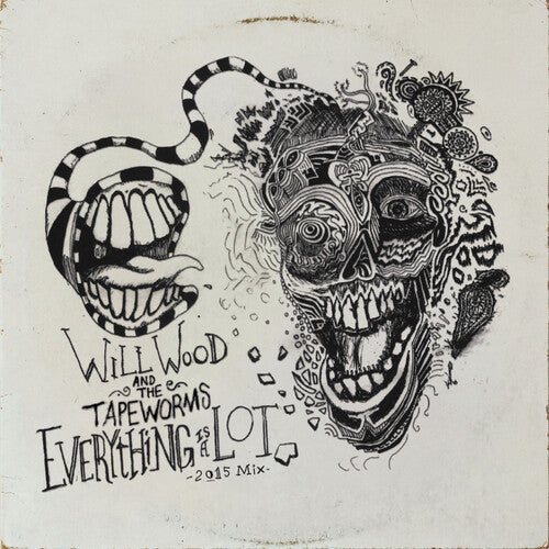 WILL WOOD & THE TAPEWORMS 'EVERYTHING IS A LOT (2015 MIX)' 2LP