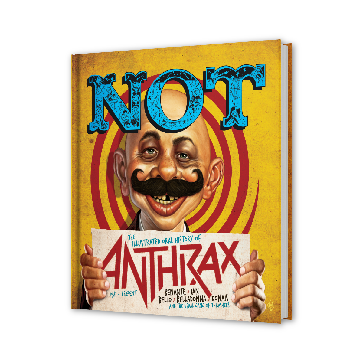 NOT: THE ILLUSTRATED ORAL HISTORY OF ANTHRAX (STANDARD EDITION)
