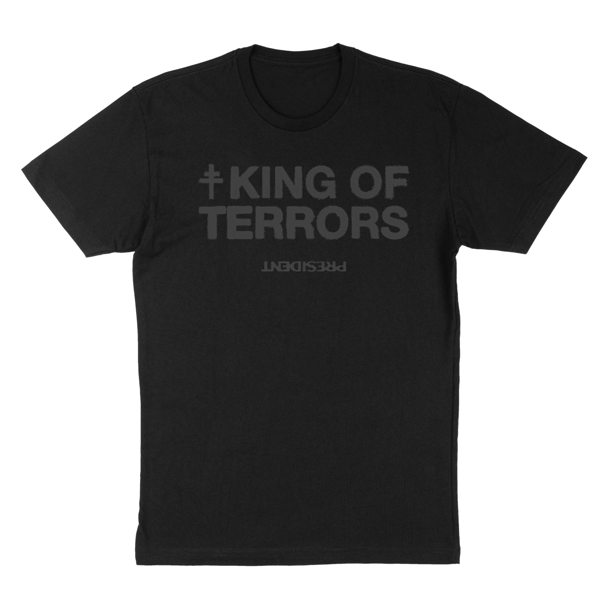 PRESIDENT "KING OF TERRORS" LIMITED EDITION EXCLUSIVE T-SHIRT