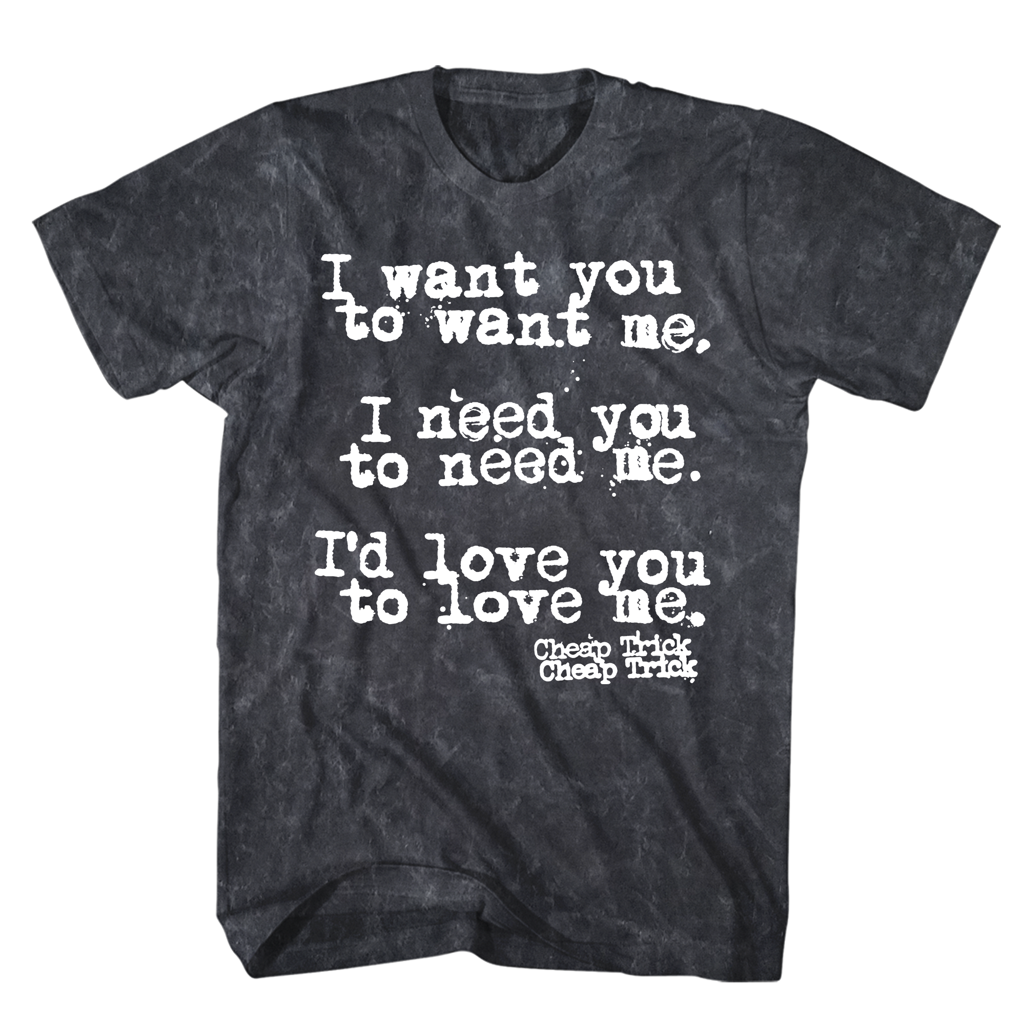 CHEAP TRICK MINERAL WASH I WANT YOU