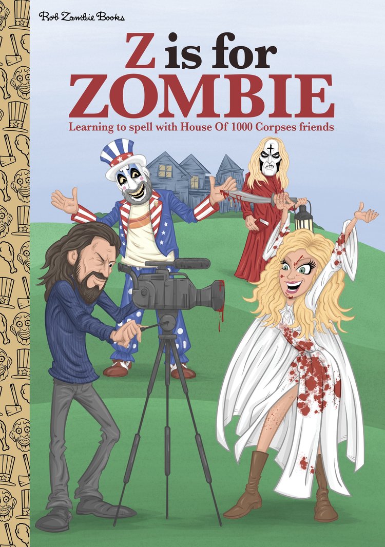 ROB ZOMBIE Z IS FOR ZOMBIE: LEARNING TO SPELL WITH HOUSE OF 1000 CORPSES FRIENDS BOOK