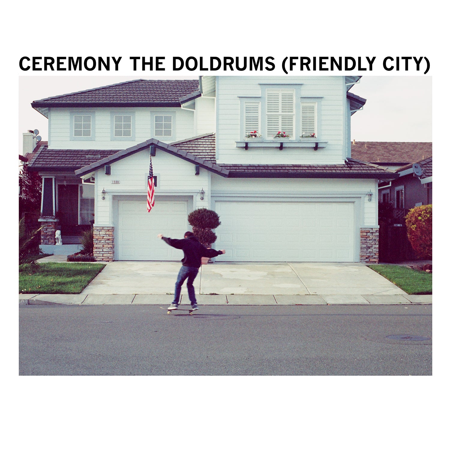 CEREMONY 'THE DOLDRUMS (FRIENDLY CITY)' 7" SINGLE