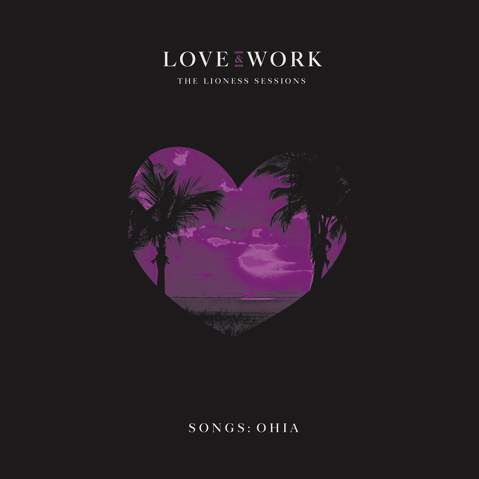 SONGS: OHIA 'LOVE & WORK: THE LIONESS SESSIONS' 2LP (Translucent Purple Vinyl)