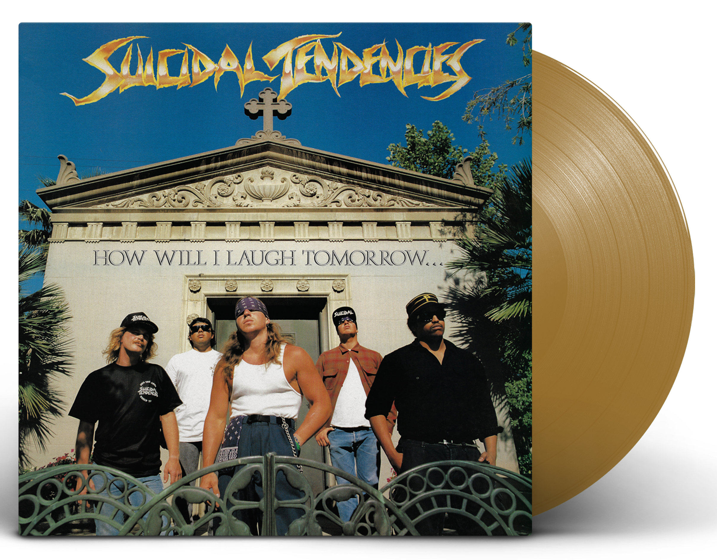 SUICIDAL TENDENCIES 'HOW WILL I LAUGH TOMORROW WHEN I CAN'T EVEN SUICIDAL TENDENCIES 'HOW WILL I LAUGH TOMORROW WHEN I CAN'T EVEN