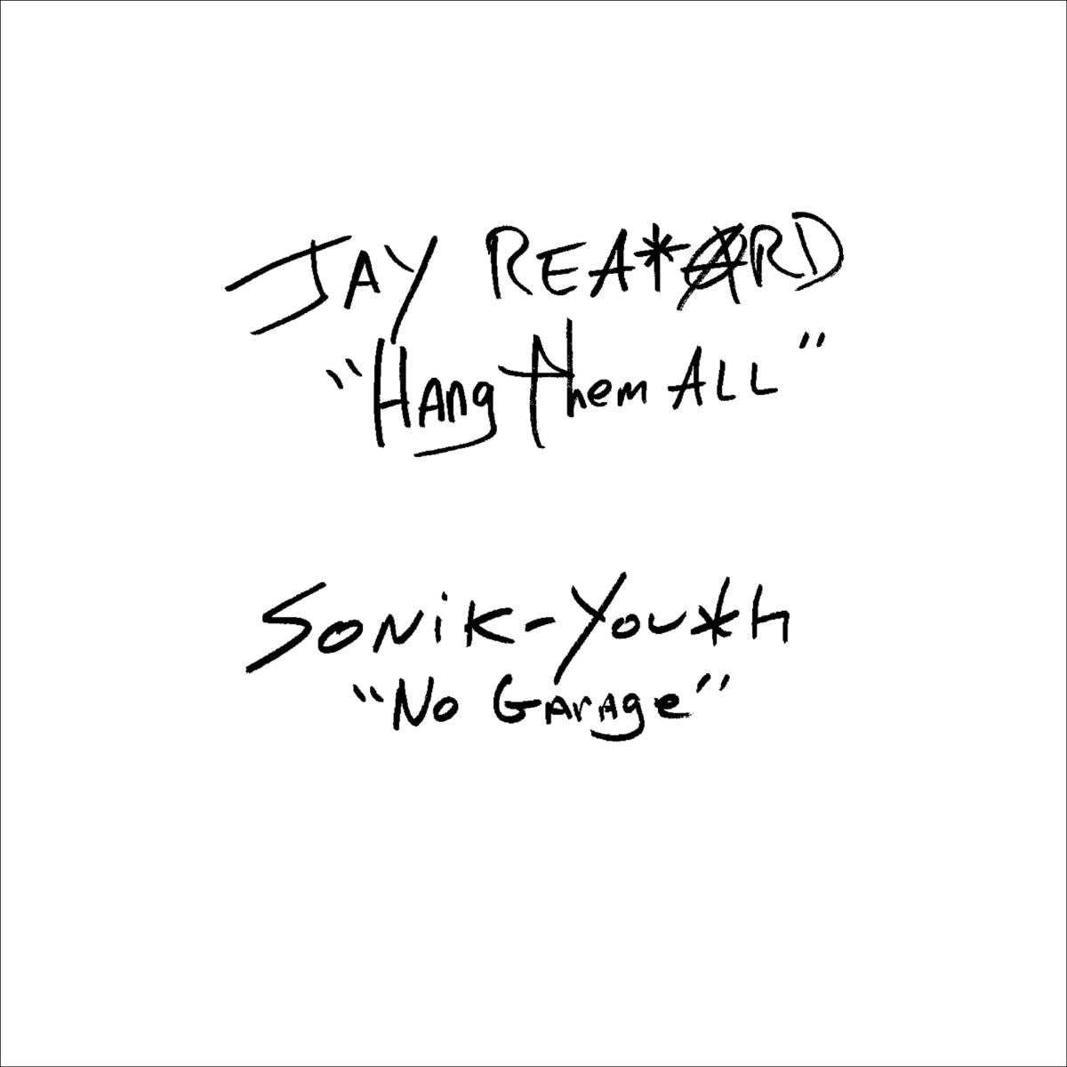 JAY REATARD/SONIC YOUTH 'HANG THEM ALL/NO GARAGE 7" (Colored Vinyl)