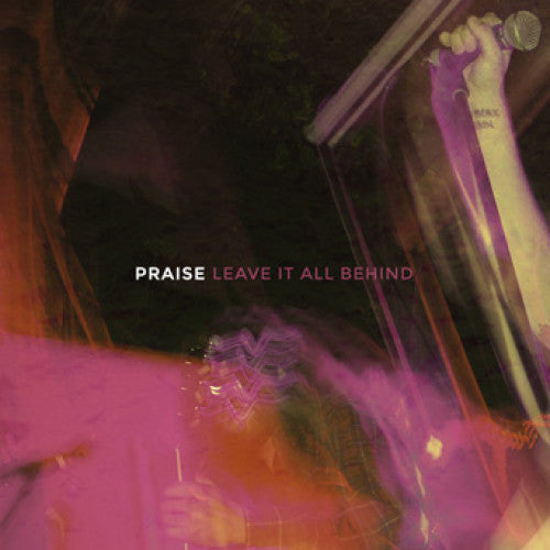 PRAISE 'LEAVE IT ALL BEHIND' EP