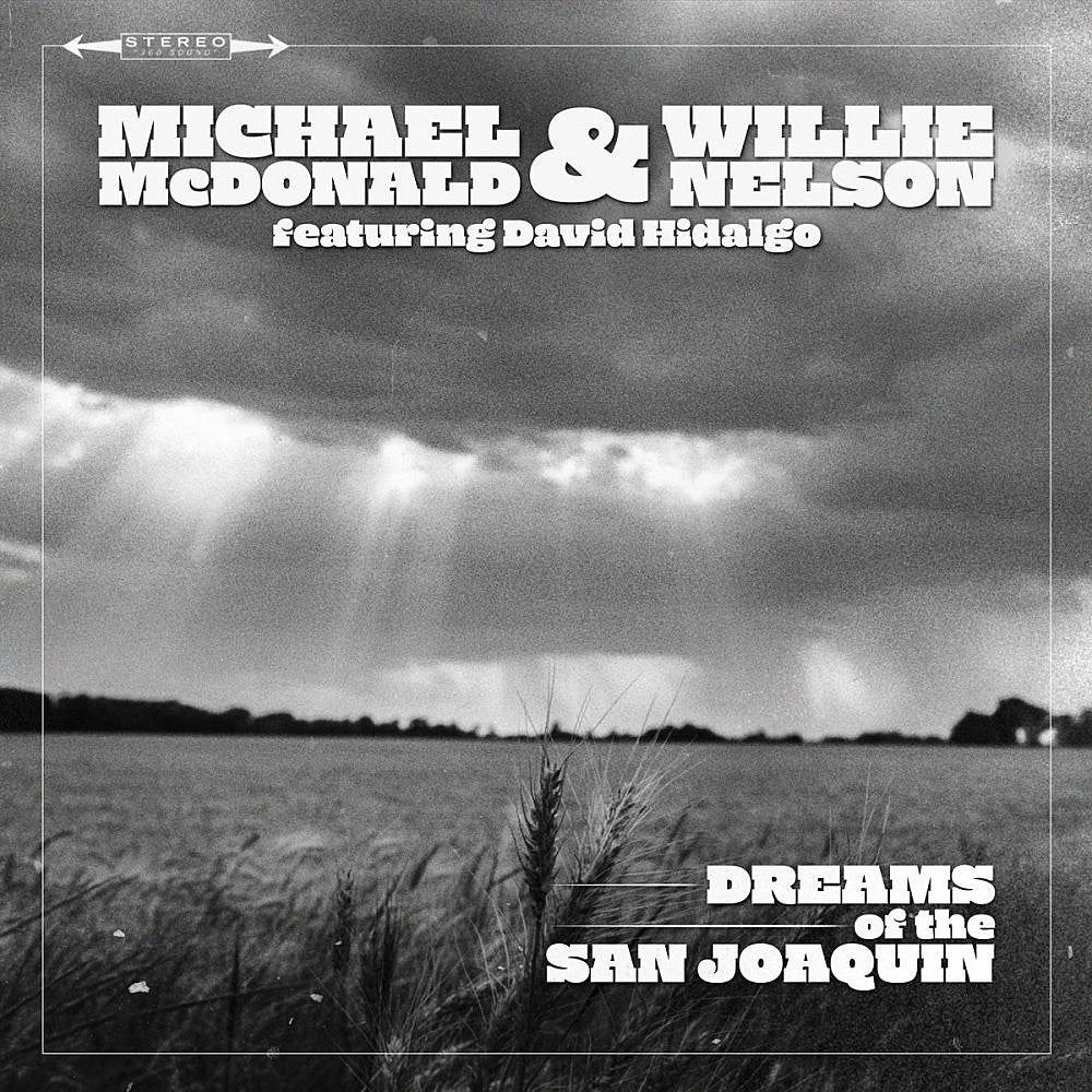 Michael McDonald, Willie Nelson & David Hidalgo cover “Dreams Of The San Joaquin”