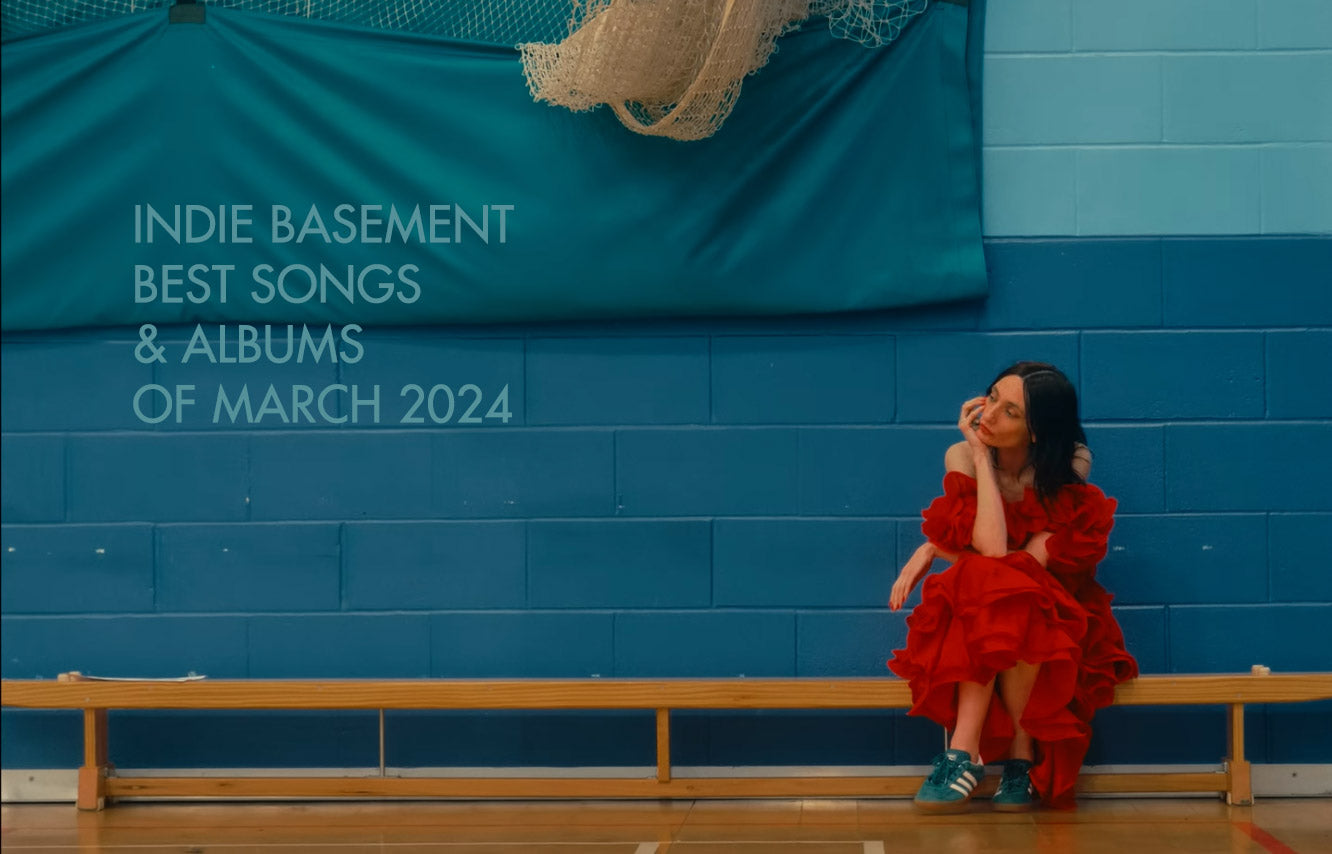 Indie Basement: Best Songs & Albums of March