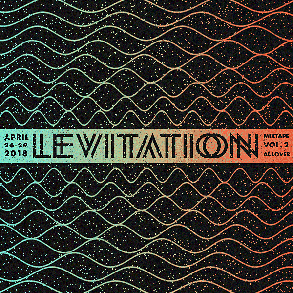 stream new Levitation mixtape ++ win tickets to show of your choice