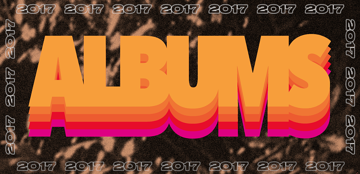 Pitchfork’s 50 Best Albums of 2017