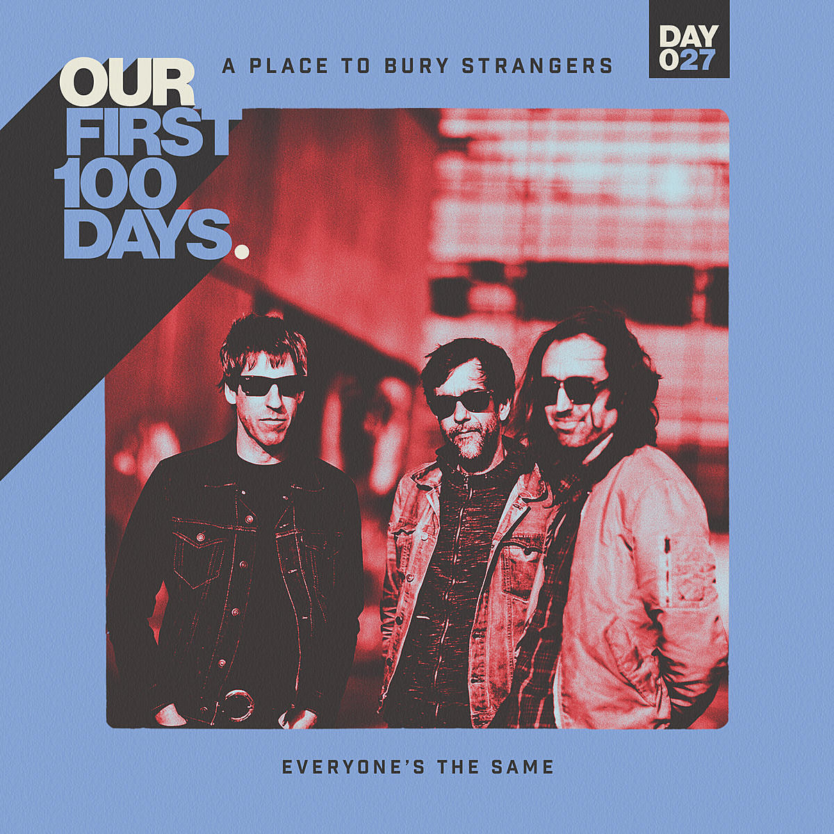 Day 27/100: A Place to Bury Strangers – “Everyone’s the Same”
