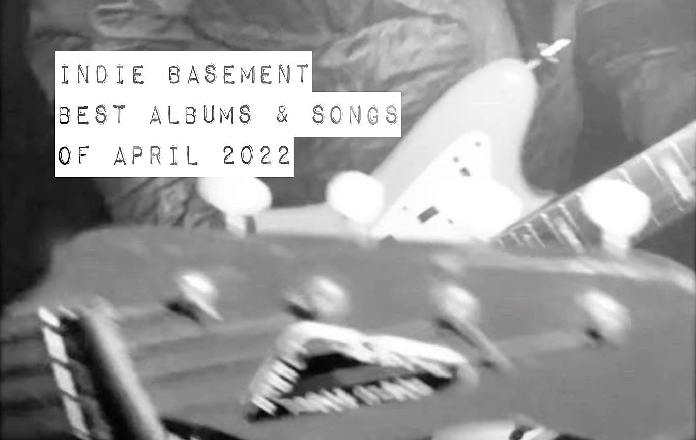 Indie Basement: Best Albums & Songs of April 2022