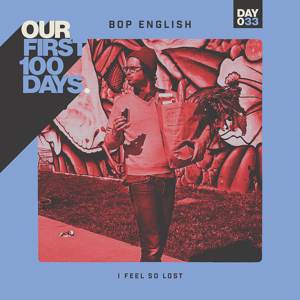 Day 33/100 – Bop English – “I Feel So Lost”