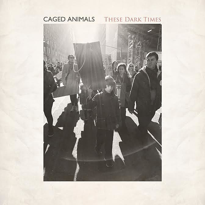 Caged Animals release new single “These Dark Times” (listen), playing Union Hall on Saturday