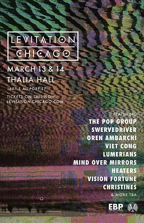Austin Psych Fest presenting Levitation Chicago w/ The Pop Group, Swervedriver, Oren Ambarchi, Viet Cong & more