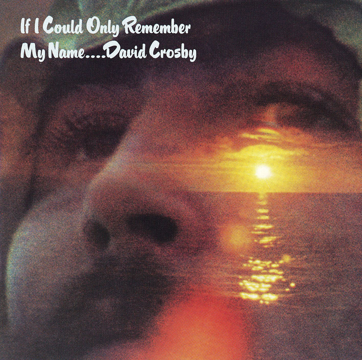 David Crosby’s ‘If I Could Only Remember My Name’ – his most definitive album turns 50