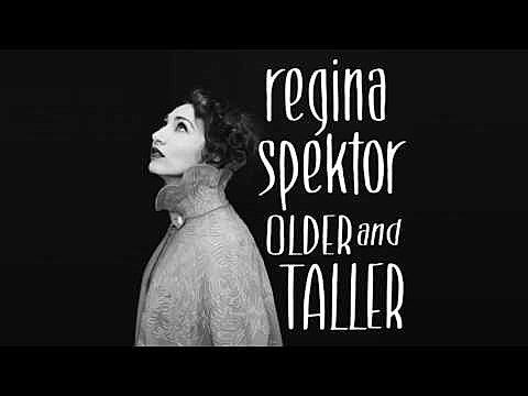 Regina Spektor shares “Older and Taller”