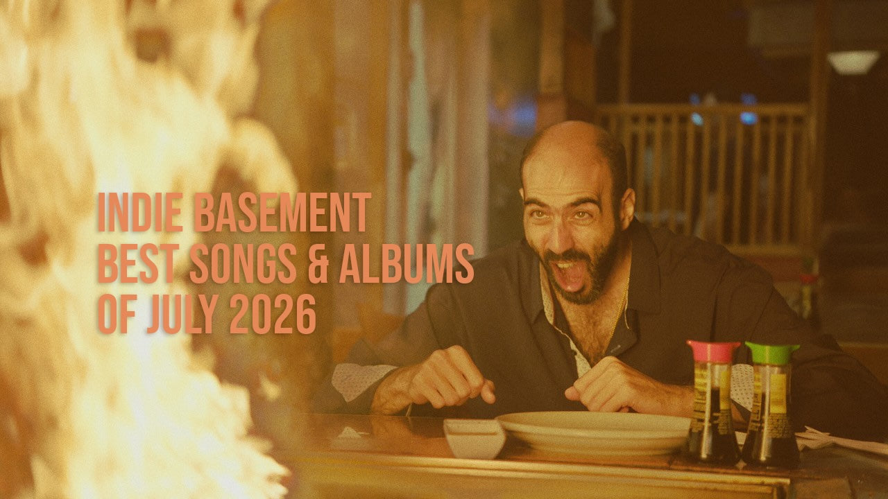 Indie Basement: Best Songs & Albums of July 2026 (reviews, playlist)