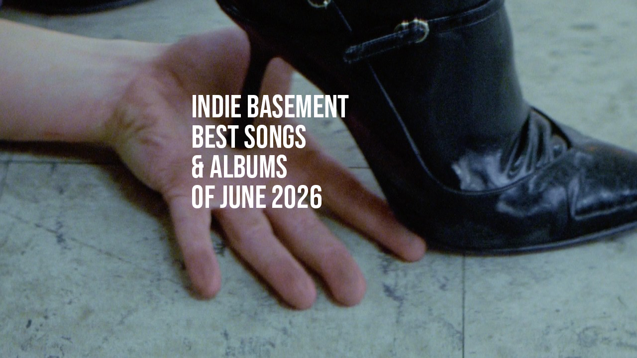 Indie Basement: Best Songs & Albums of June 2026 (Reviews / Playlist)