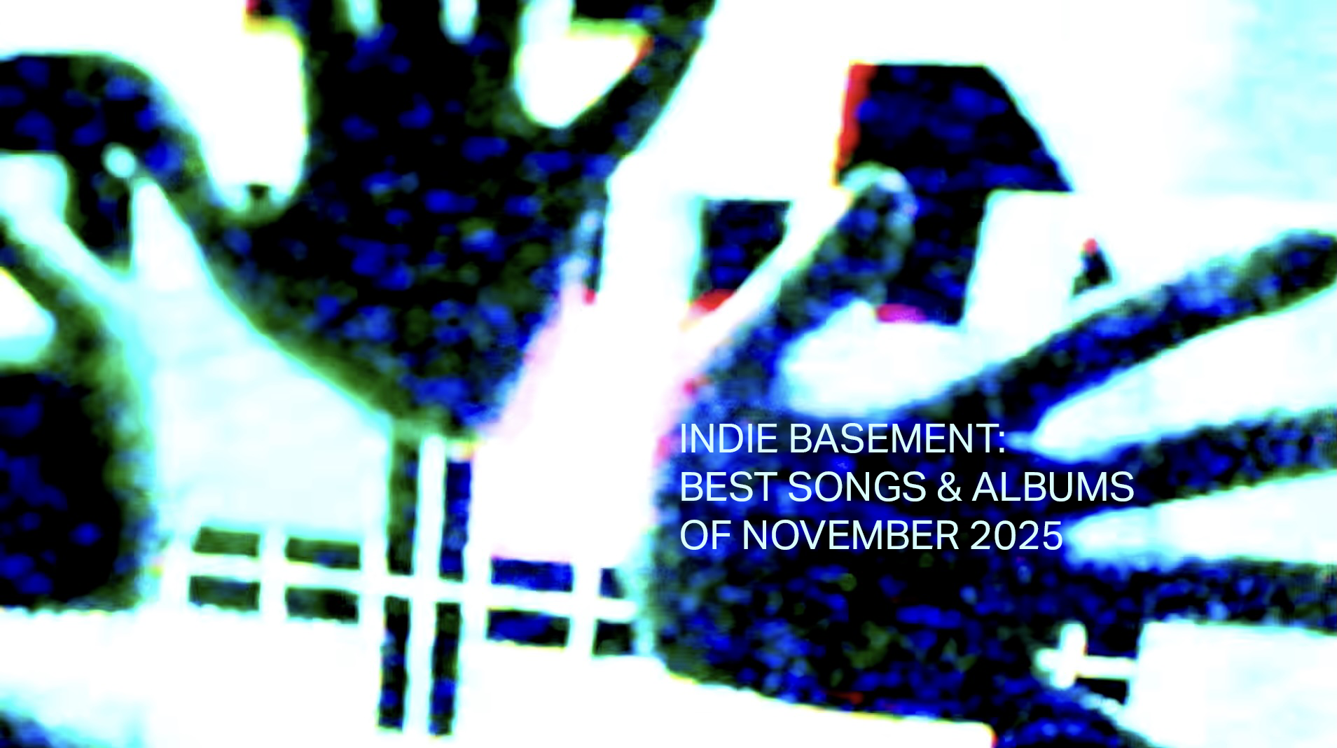 Indie Basement: Best Songs & Albums of November 2025