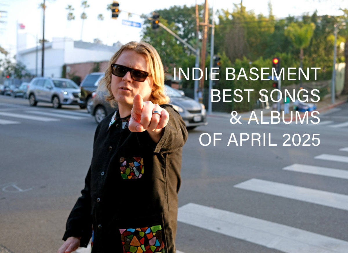 Indie Basement: Best Songs & Albums of April 2025 (review ++ playlist)