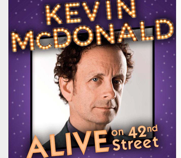 Kevin McDonald (Kids in the Hall) is ‘ALIVE on 42nd Street’ in August