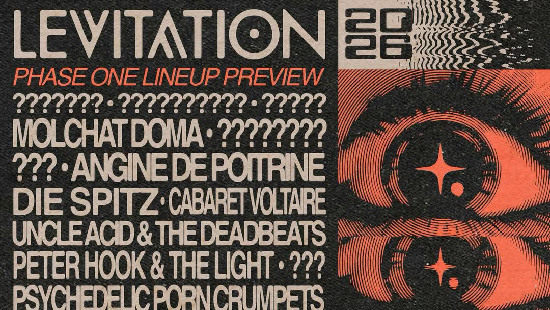 Levitation 2026 initial lineup (Angine de Poitrine, Die Spitz, Gibby Haynes, Peter Hook & the Light, more)