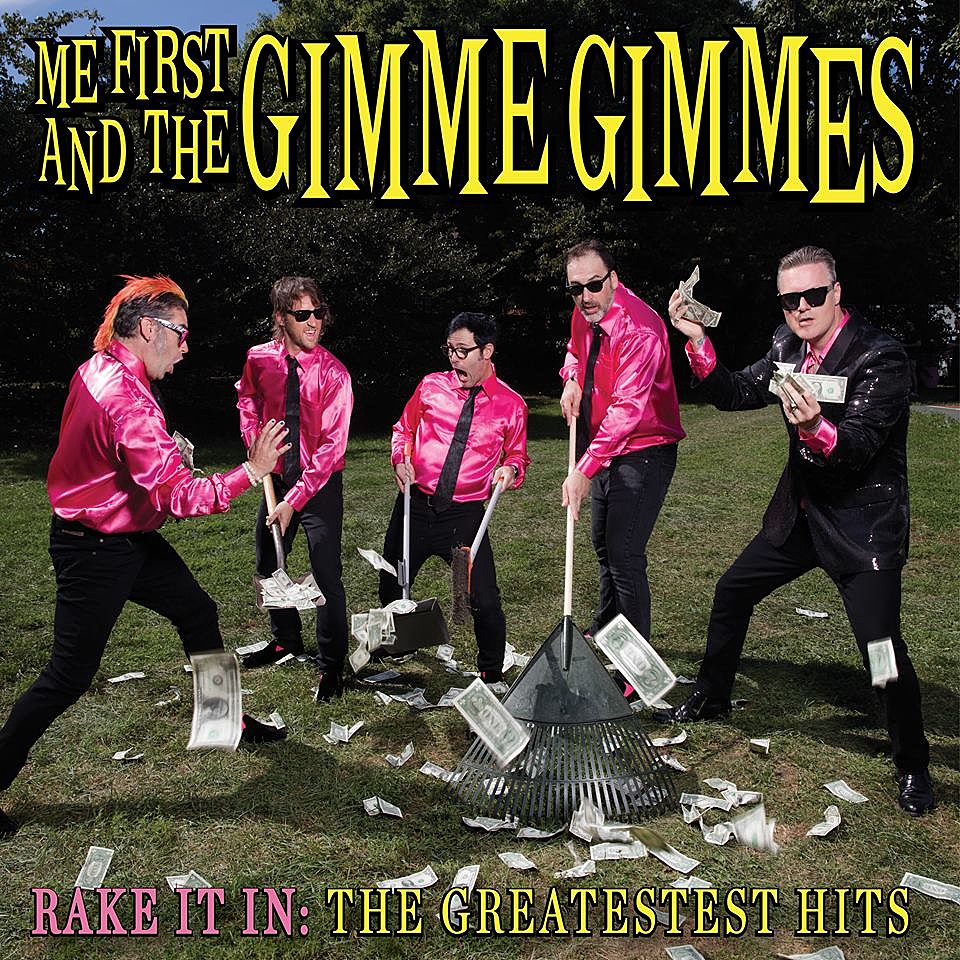 stream Me First and the Gimme Gimmes’ new greatest hits album, ‘Rake It In’