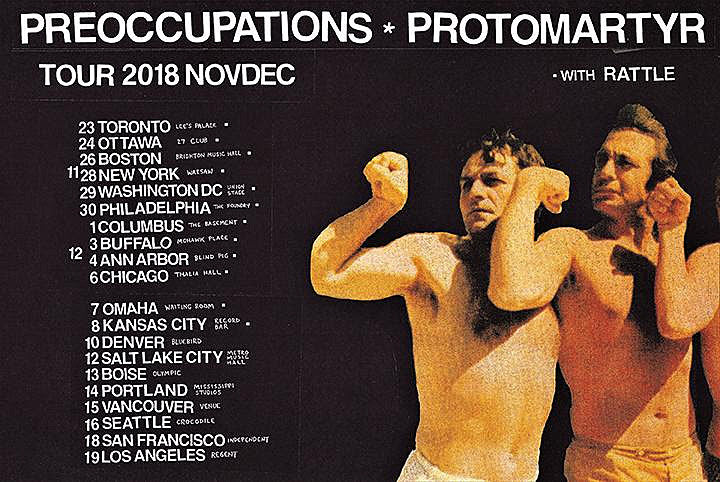 Preoccupations touring with Protomartyr and UK band Rattle