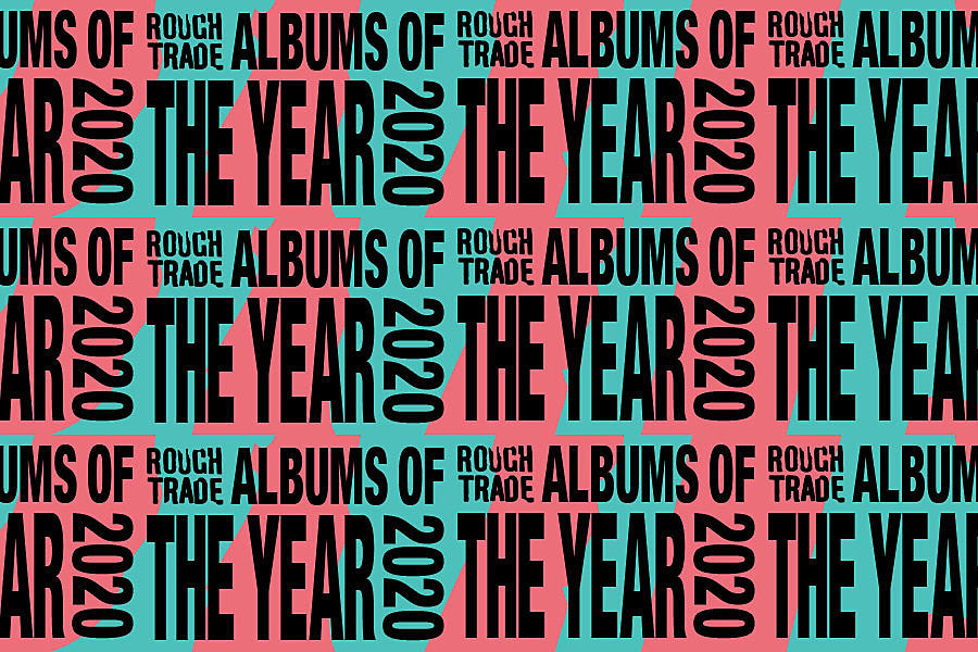 Rough Trade’s Top 100 Albums of 2020