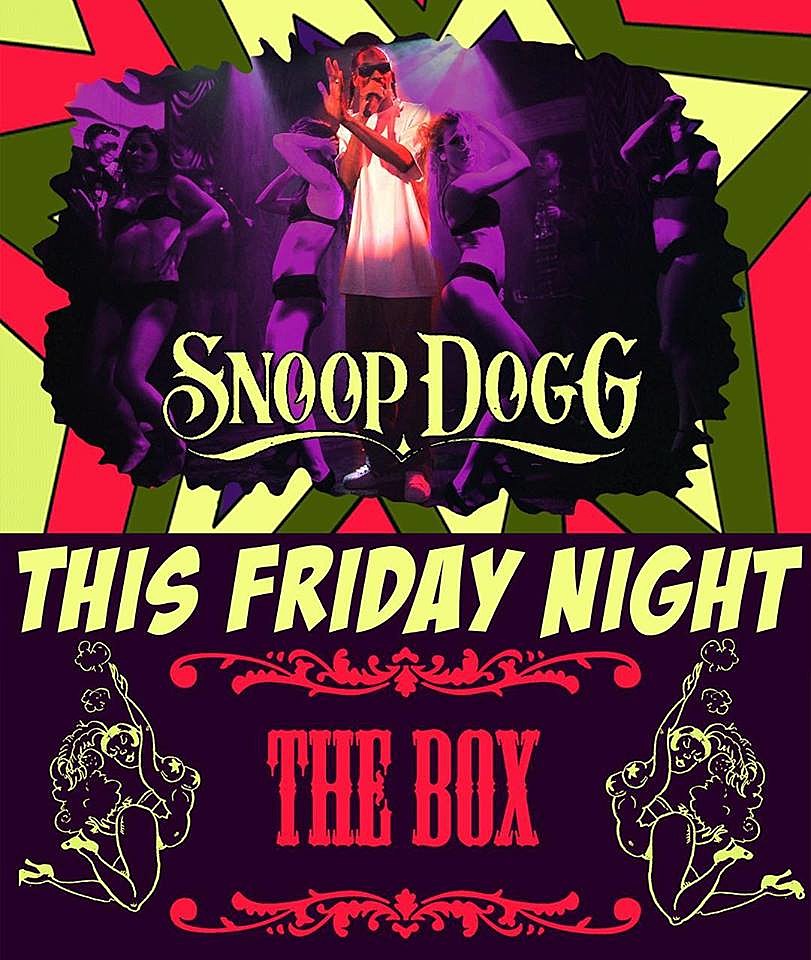 Snoop Dogg playing The Box tonight