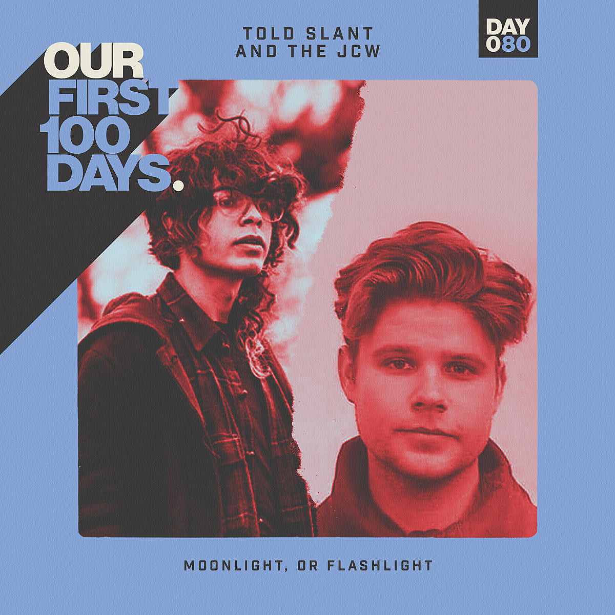 Day 80/100: Told Slant and the JCW – “Moonlight, or Flashlight”