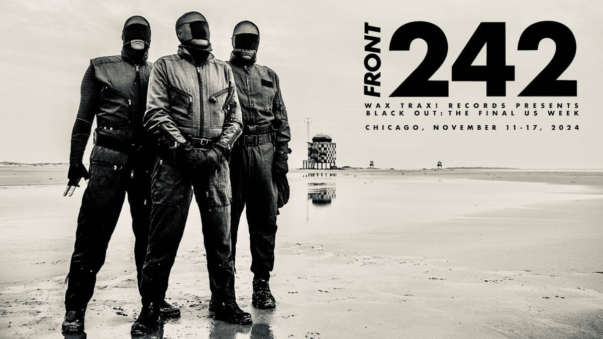 Wax Trax! presenting Front 242 retrospective in Chicago during band’s final tour