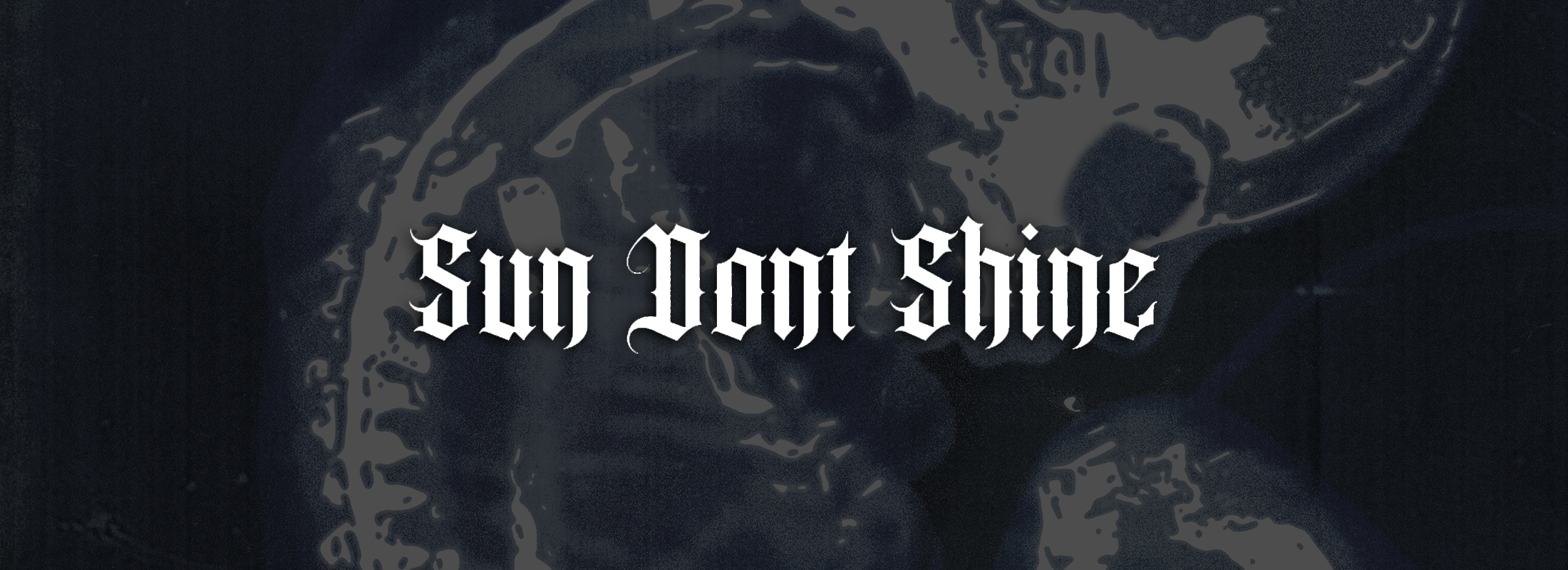 SUN DONT SHINE